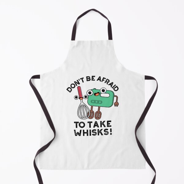 Item preview, Don't Be Afraid To Take Whisks Funny Baking Puns designed and sold by punnybone.
