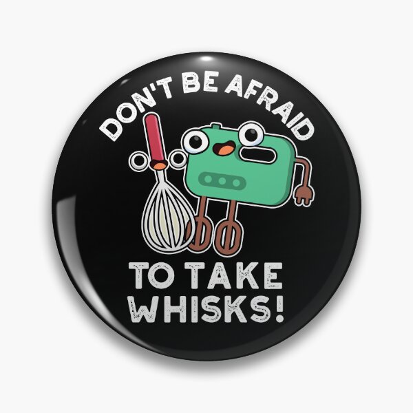 Item preview, Don't Be Afraid To Take Whisks Funny Baking Puns (Dark BG) designed and sold by punnybone.