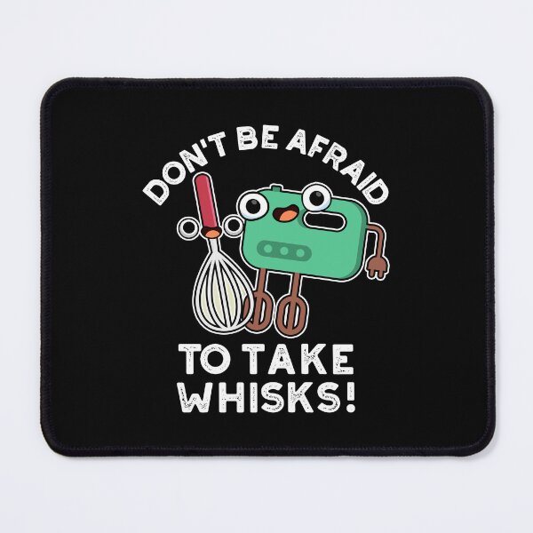 Item preview, Don't Be Afraid To Take Whisks Funny Baking Puns (Dark BG) designed and sold by punnybone.