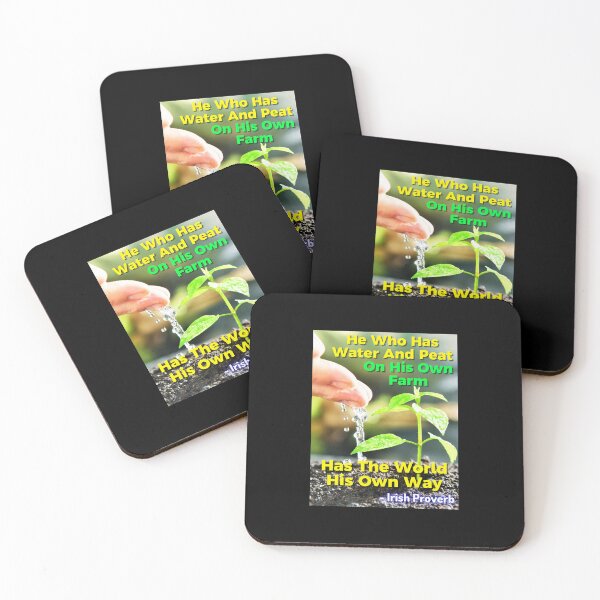 Item preview, Irish Proverb - He Who Has Water And Peat On His Own Farm Has The World His Own Way designed and sold by IrishProverbs.