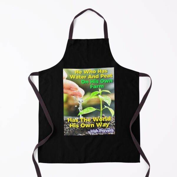 Item preview, Irish Proverb - He Who Has Water And Peat On His Own Farm Has The World His Own Way designed and sold by IrishProverbs.