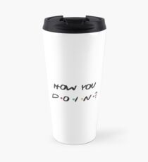 How you doin? Travel Mug