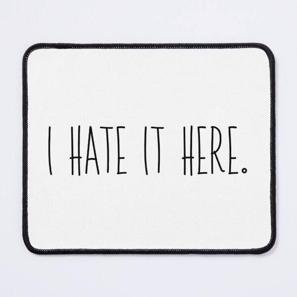 Item preview, I hate it here. designed and sold by Finde.