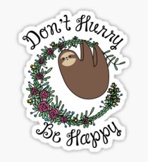 Don't Hurry, Be Happy Sticker