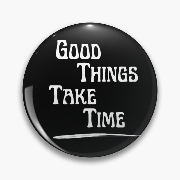 Item preview,  Good things take time designed and sold by Deniszaro.