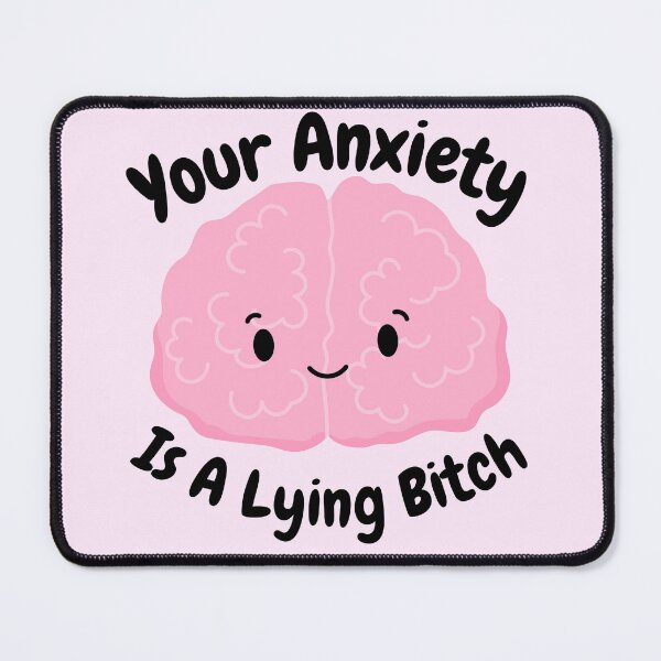 Item preview, Funny your anxiety is a lying mental health awareness motivation inspirational awareness  designed and sold by tiffanator606.