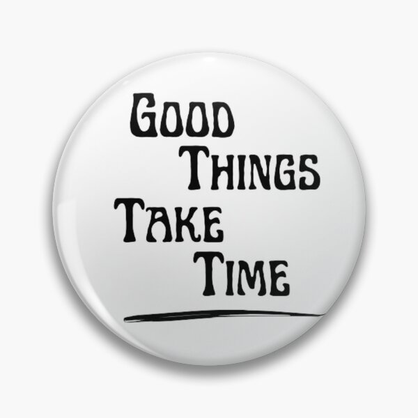 Item preview,  Good things take time designed and sold by Deniszaro.