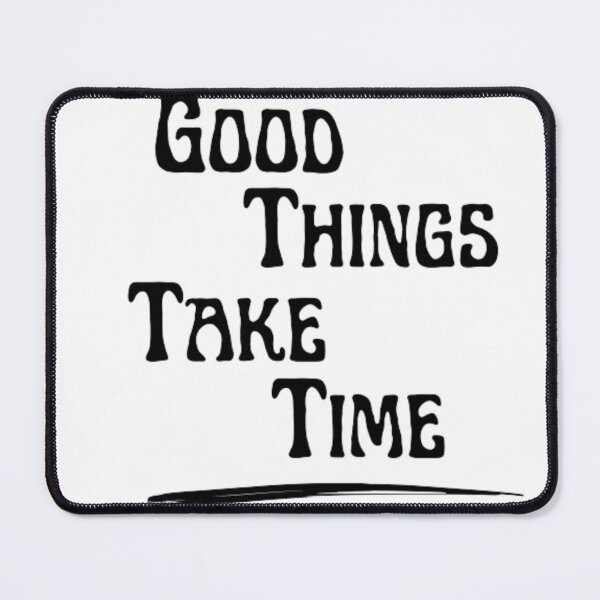 Item preview,  Good things take time designed and sold by Deniszaro.