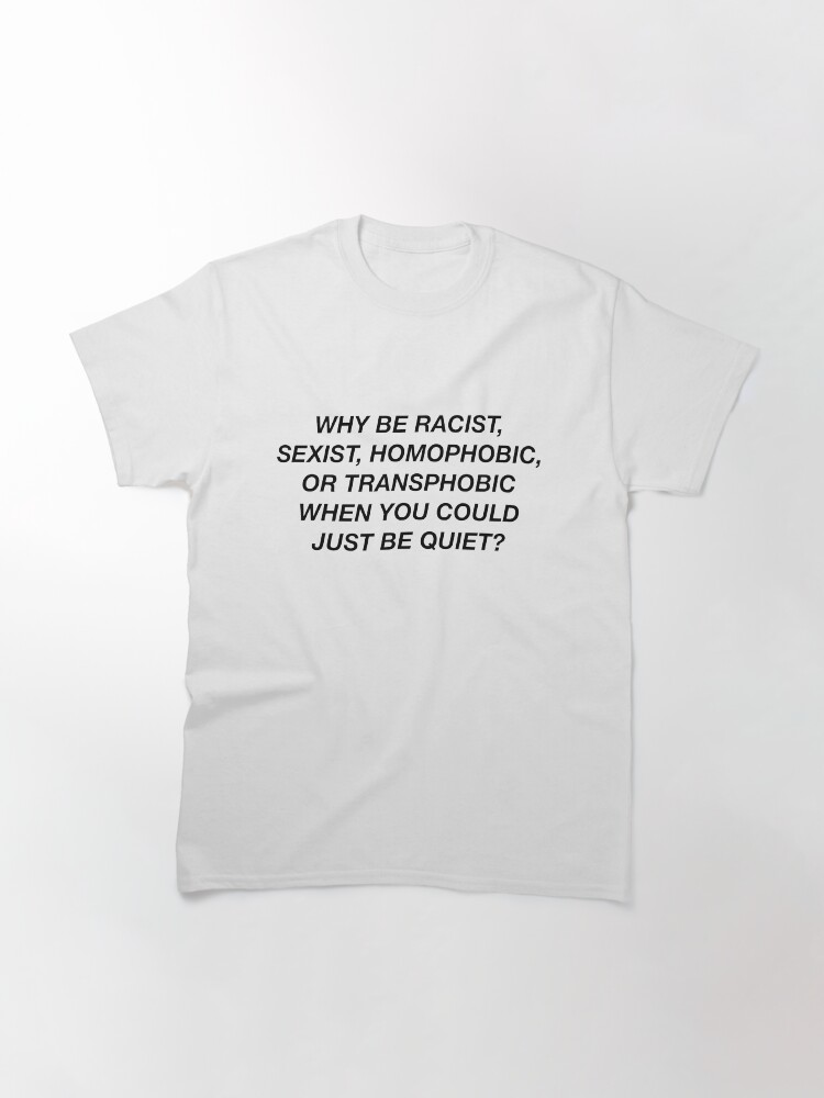 Alternate view of WHY BE RACIST WHEN YOU CAN JUST BE QUIET? FRANK OCEAN PANORAMA Classic T-Shirt