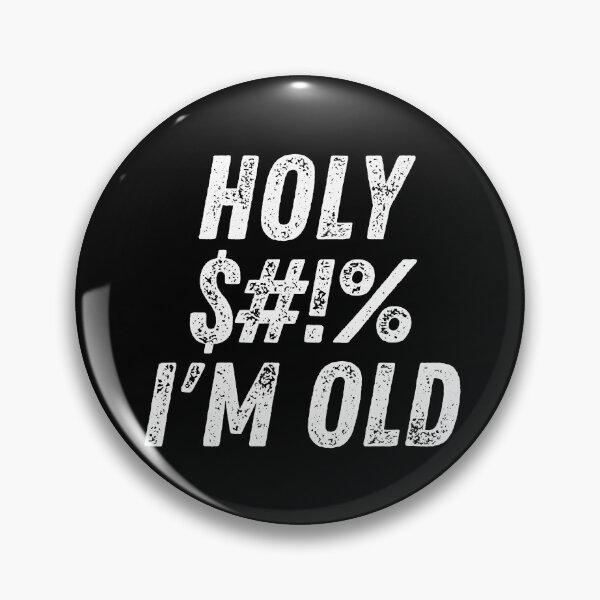 Item preview, Holy $#!% I'm Old. Holy Shit I'm Old. Funny Old Age Birthday Saying designed and sold by That Cheeky Tee.