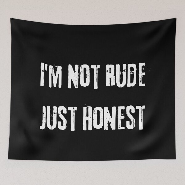 Item preview, I'm Not Rude Just Honest. Funny Snarky Sarcastic Saying designed and sold by That Cheeky Tee.