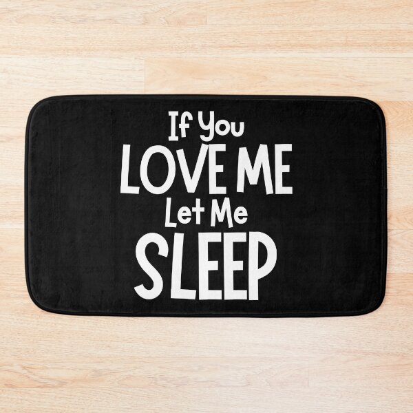 Item preview, If You Love Me Let Me Sleep. Funny I Need Sleep Saying. Perfect for overtired sleep deprived mom's designed and sold by That Cheeky Tee.