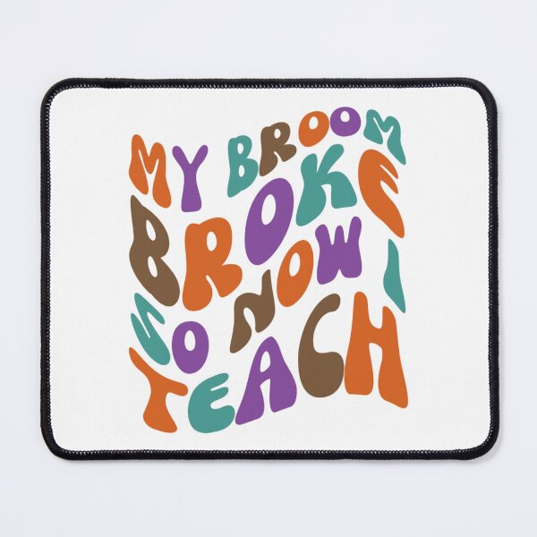 Item preview, My Broom Broke So Now I Teach designed and sold by chetan786.