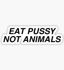 eat pussy not animals Sticker