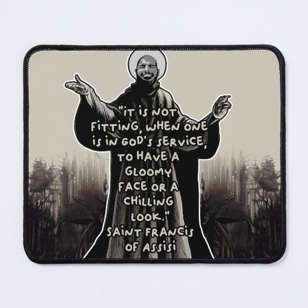 Item preview, No Gloomy Faces (Saint Francis of Assisi) designed and sold by NuminousYes.