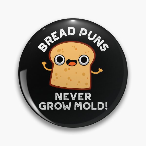 Item preview, Bread Puns Never Grow Mold Funny Food Puns (Dark BG) designed and sold by punnybone.