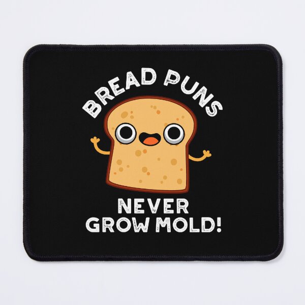 Item preview, Bread Puns Never Grow Mold Funny Food Puns (Dark BG) designed and sold by punnybone.