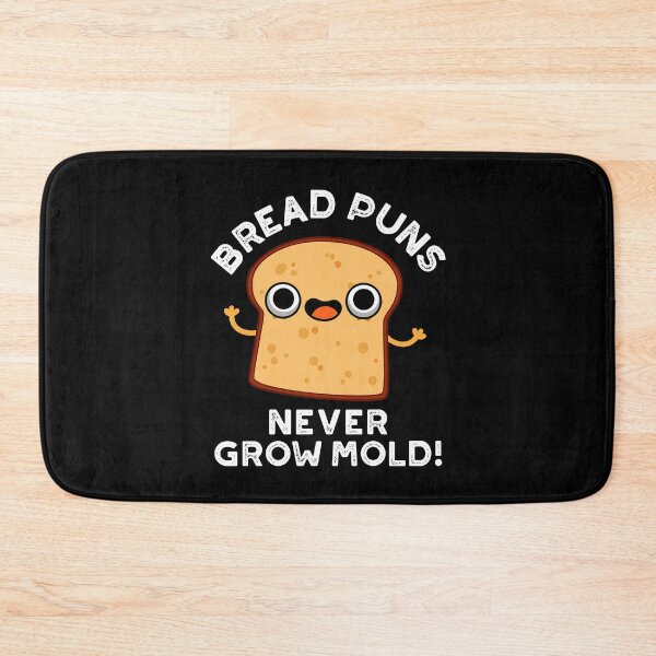 Item preview, Bread Puns Never Grow Mold Funny Food Puns (Dark BG) designed and sold by punnybone.