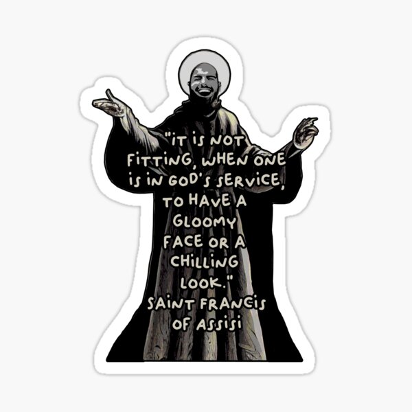 Item preview, No Gloomy Faces (Saint Francis of Assisi) designed and sold by NuminousYes.
