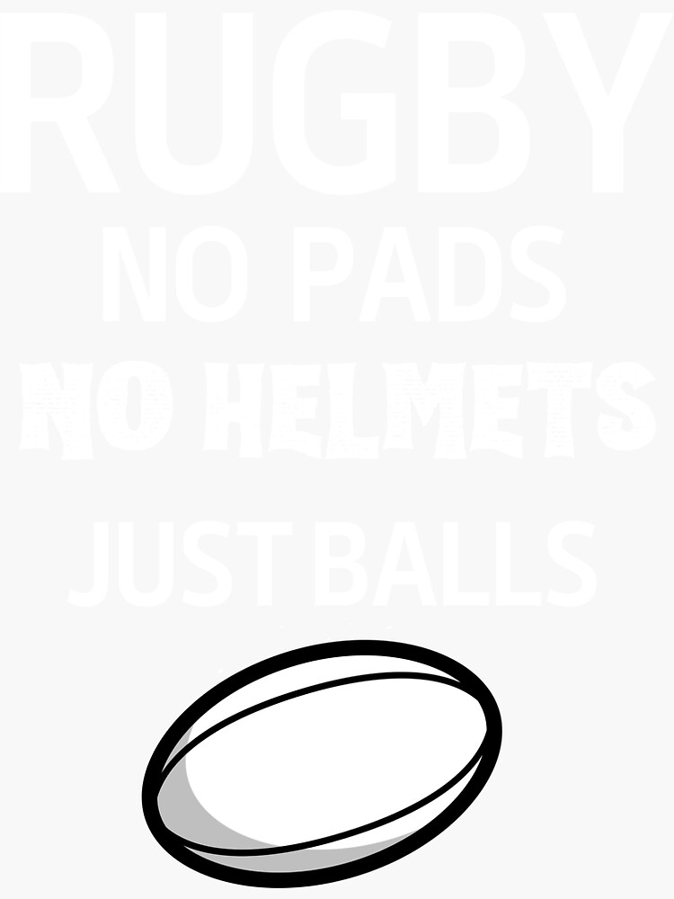 "Rugby no pads no helmet just balls" Sticker for Sale by extradeals