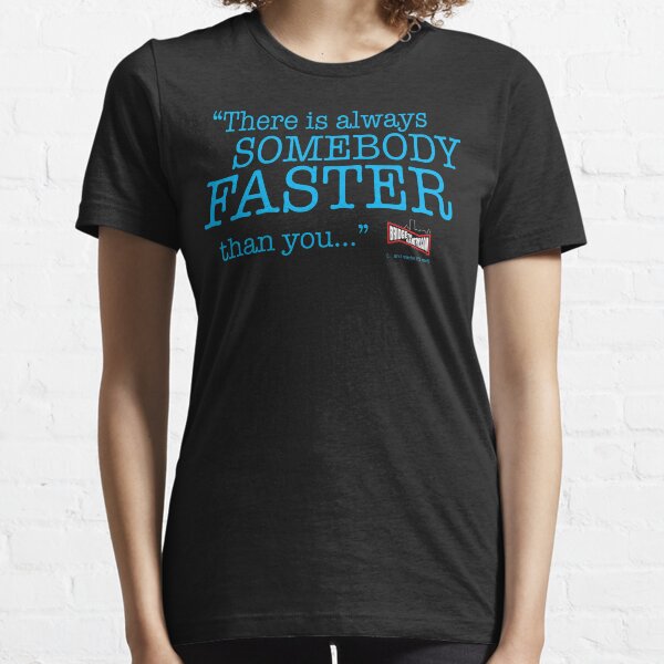 Always somebody faster... Essential T-Shirt