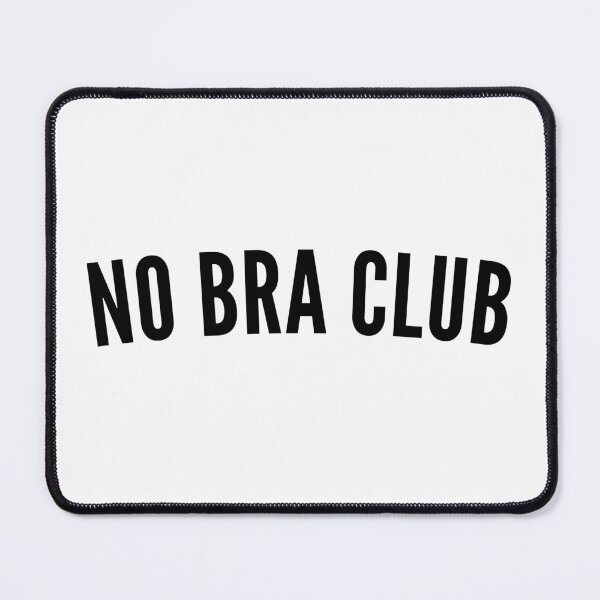 Item preview, No Bra Club. Funny I Hate Bras Saying designed and sold by That Cheeky Tee.