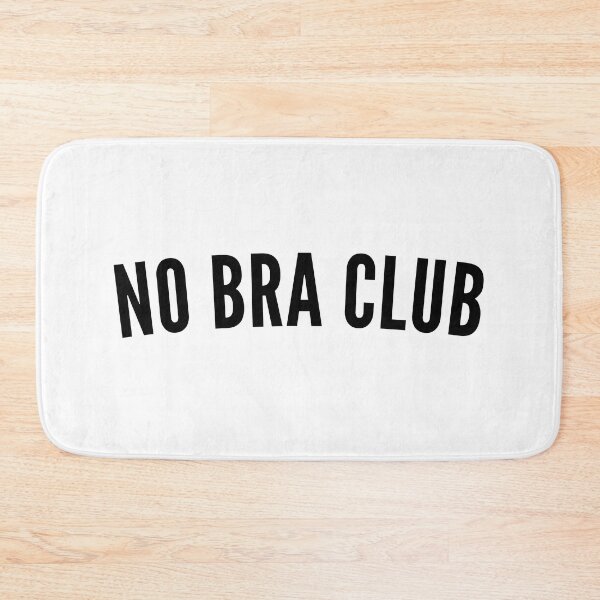 Item preview, No Bra Club. Funny I Hate Bras Saying designed and sold by That Cheeky Tee.