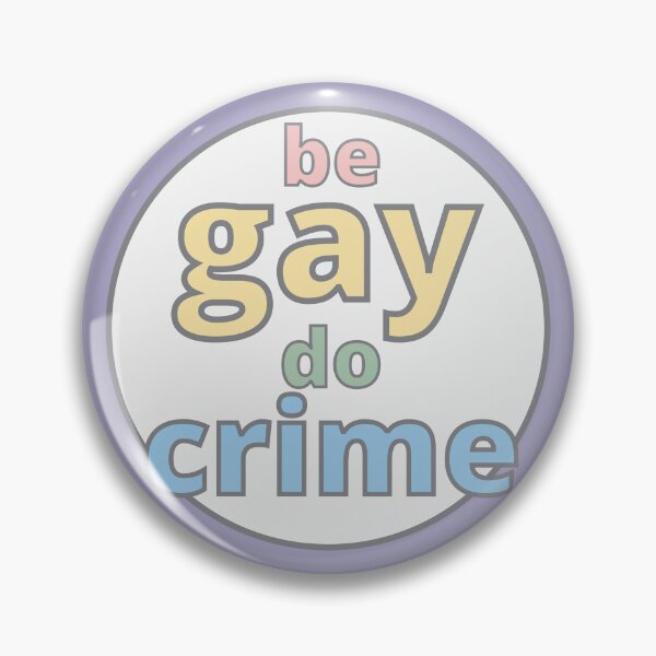 Item preview, Be Gay Do Crime designed and sold by homotropic.