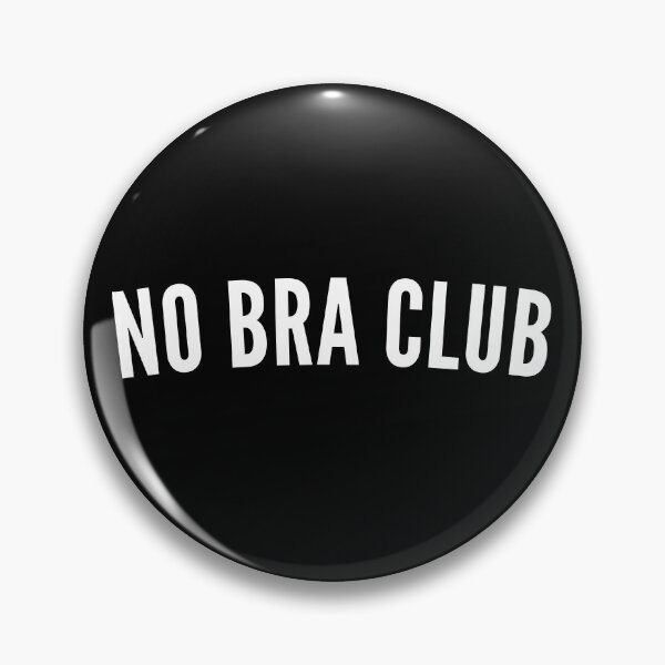 Item preview, No Bra Club. Funny I Hate Bras Saying designed and sold by That Cheeky Tee.