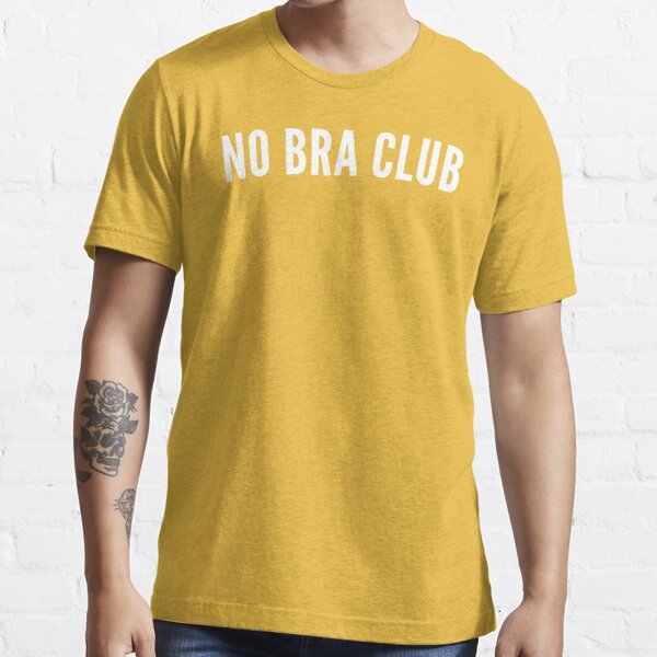 We Quote No Bra Club Nipples Sexy Funny Party HV T-Shirt - TeeHex