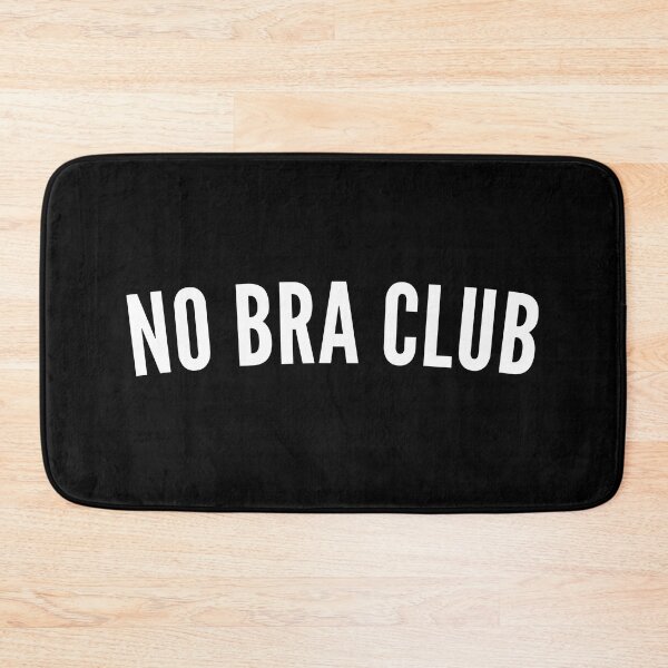 Item preview, No Bra Club. Funny I Hate Bras Saying designed and sold by That Cheeky Tee.