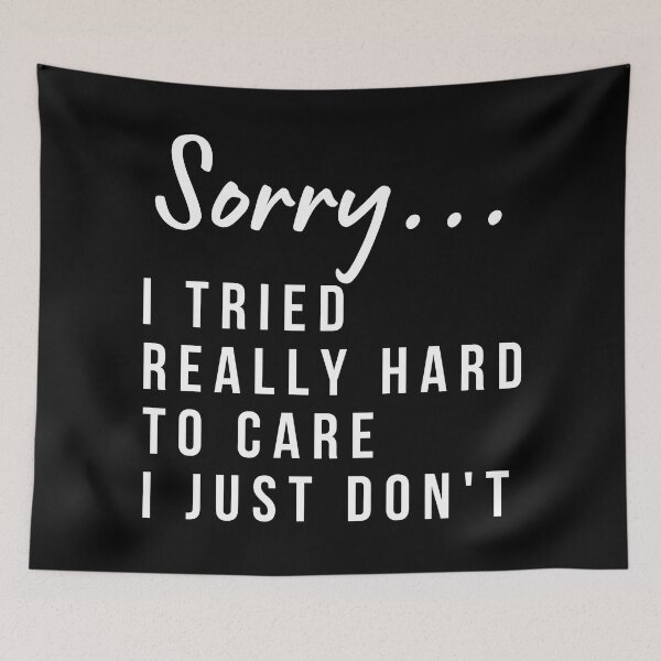 Item preview, Sorry, I Tried Really Hard To Care This Time I Just Don't. Funny Sarcastic I Don't Care Saying designed and sold by That Cheeky Tee.