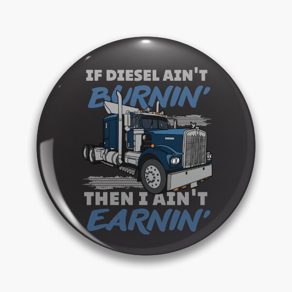 Item preview, If diesel ain't burnin' then i ain't earnin| Cool funny truck  designed and sold by Happiness-pills.