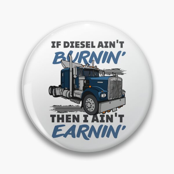 Item preview,  If diesel ain't burnin' then i ain't earnin| Cool funny truck  designed and sold by Happiness-pills.