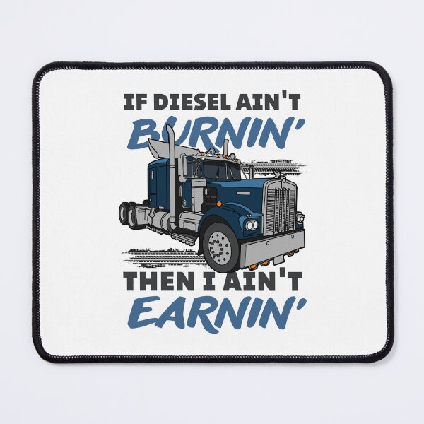 Item preview,  If diesel ain't burnin' then i ain't earnin| Cool funny truck  designed and sold by Happiness-pills.