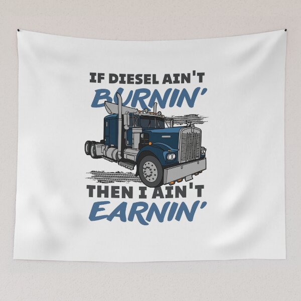 Item preview,  If diesel ain't burnin' then i ain't earnin| Cool funny truck  designed and sold by Happiness-pills.