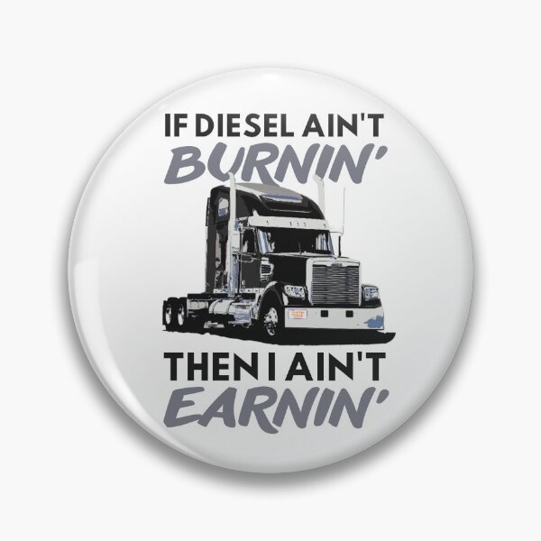 Item preview, If diesel ain't burnin' then i ain't earnin| Cool funny truck  designed and sold by Happiness-pills.