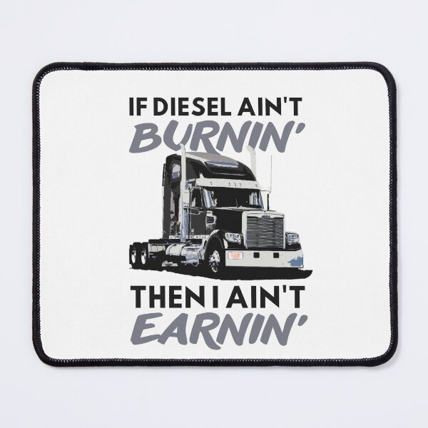 Item preview, If diesel ain't burnin' then i ain't earnin| Cool funny truck designed and sold by Happiness-pills.
