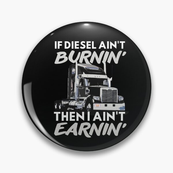 Item preview, If diesel ain't burnin' then i ain't earnin| Cool funny truck  designed and sold by Happiness-pills.