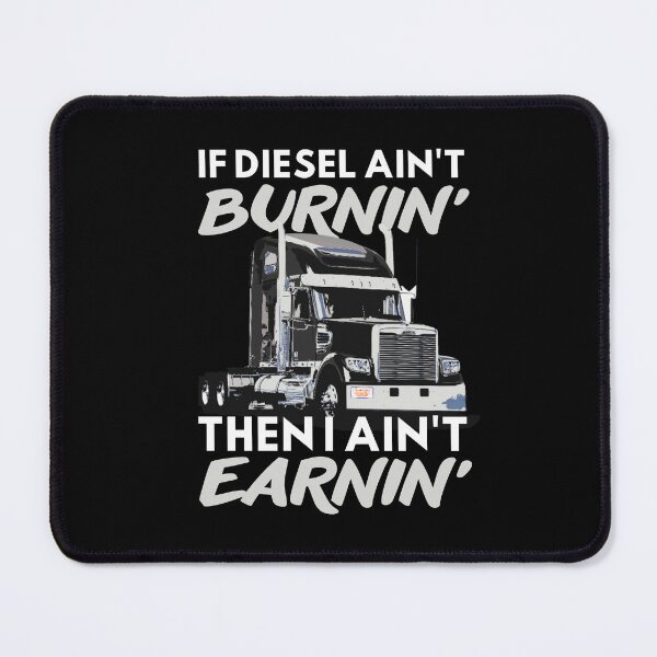 Item preview, If diesel ain't burnin' then i ain't earnin| Cool funny truck  designed and sold by Happiness-pills.