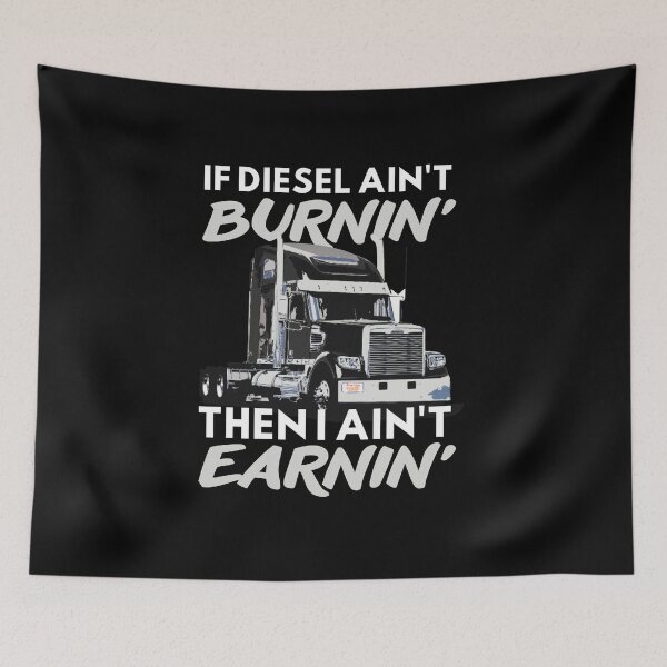 Item preview, If diesel ain't burnin' then i ain't earnin| Cool funny truck  designed and sold by Happiness-pills.