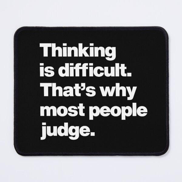 Item preview, Thinking is difficult Thats why most people judge - Life Truth Saying Smart Quote designed and sold by elhefe.