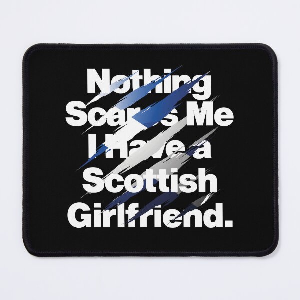 Item preview, Nothing Scares Me I Have a Scottish Girlfriend Scotland designed and sold by elhefe.