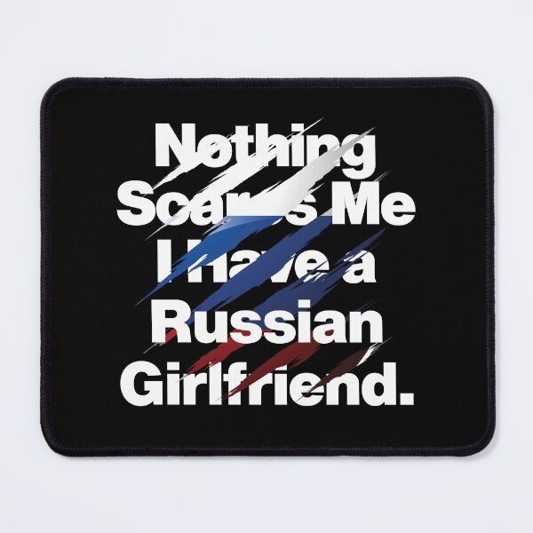 Item preview, Nothing Scares Me I Have a Russian Girlfriend Russia designed and sold by elhefe.
