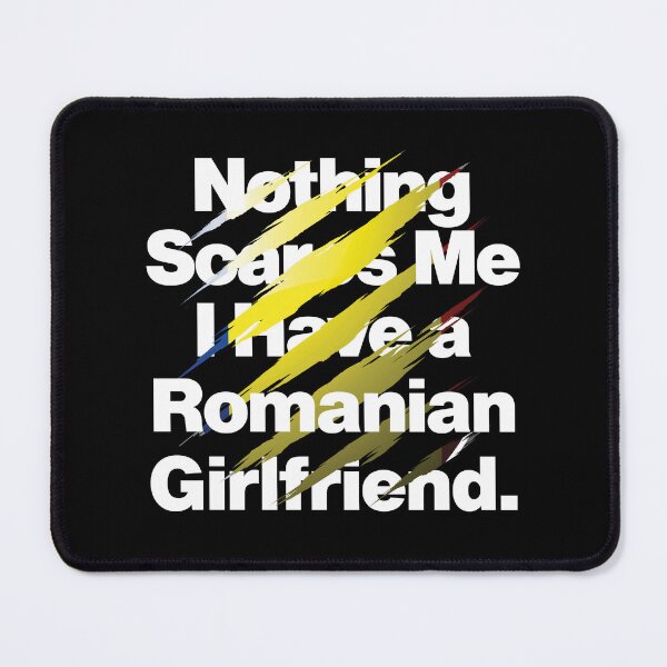Item preview, Nothing Scares Me I Have a Romanian Girlfriend Romania designed and sold by elhefe.