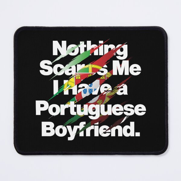 Item preview, Nothing Scares Me I Have a Portuguese Boyfriend Portugal designed and sold by elhefe.