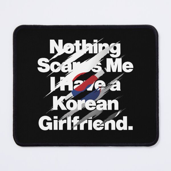 Item preview, Nothing Scares Me I Have a Korean Girlfriend South Korea designed and sold by elhefe.