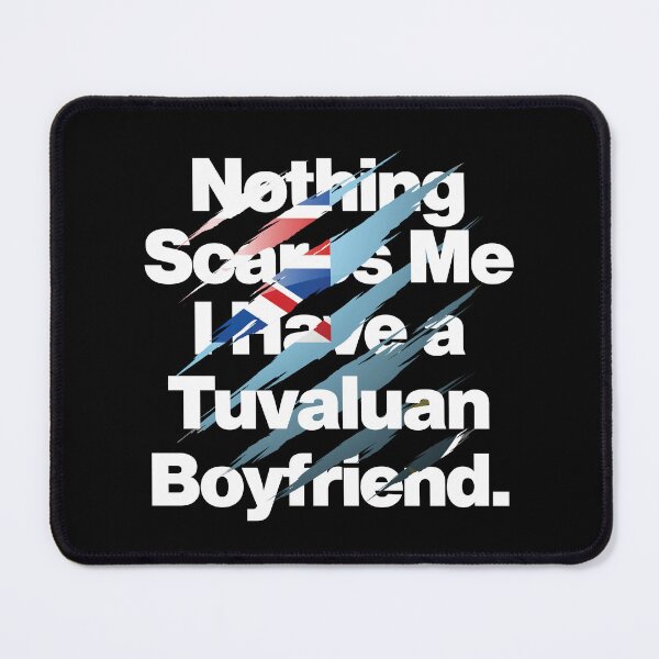 Item preview, Nothing Scares Me I Have a Tuvaluan Boyfriend designed and sold by elhefe.