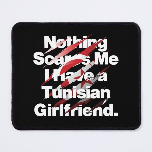 Item preview, Nothing Scares Me I Have a Tunisian Girlfriend Tunisia designed and sold by elhefe.