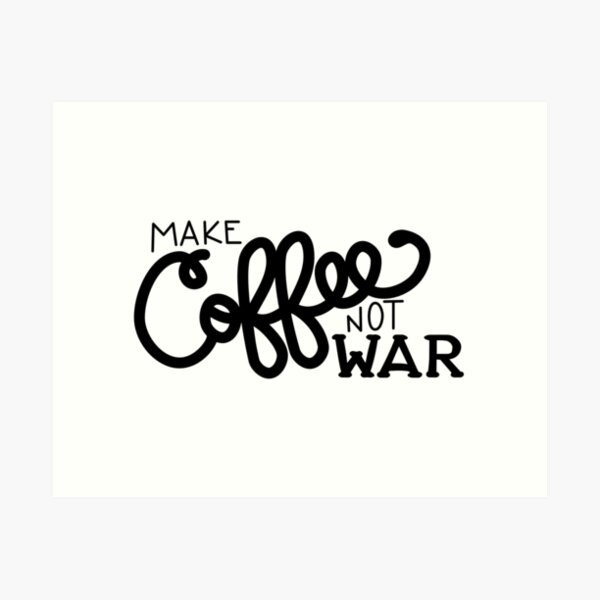 Peace, Love, and Coffee (in Black) Art Print
